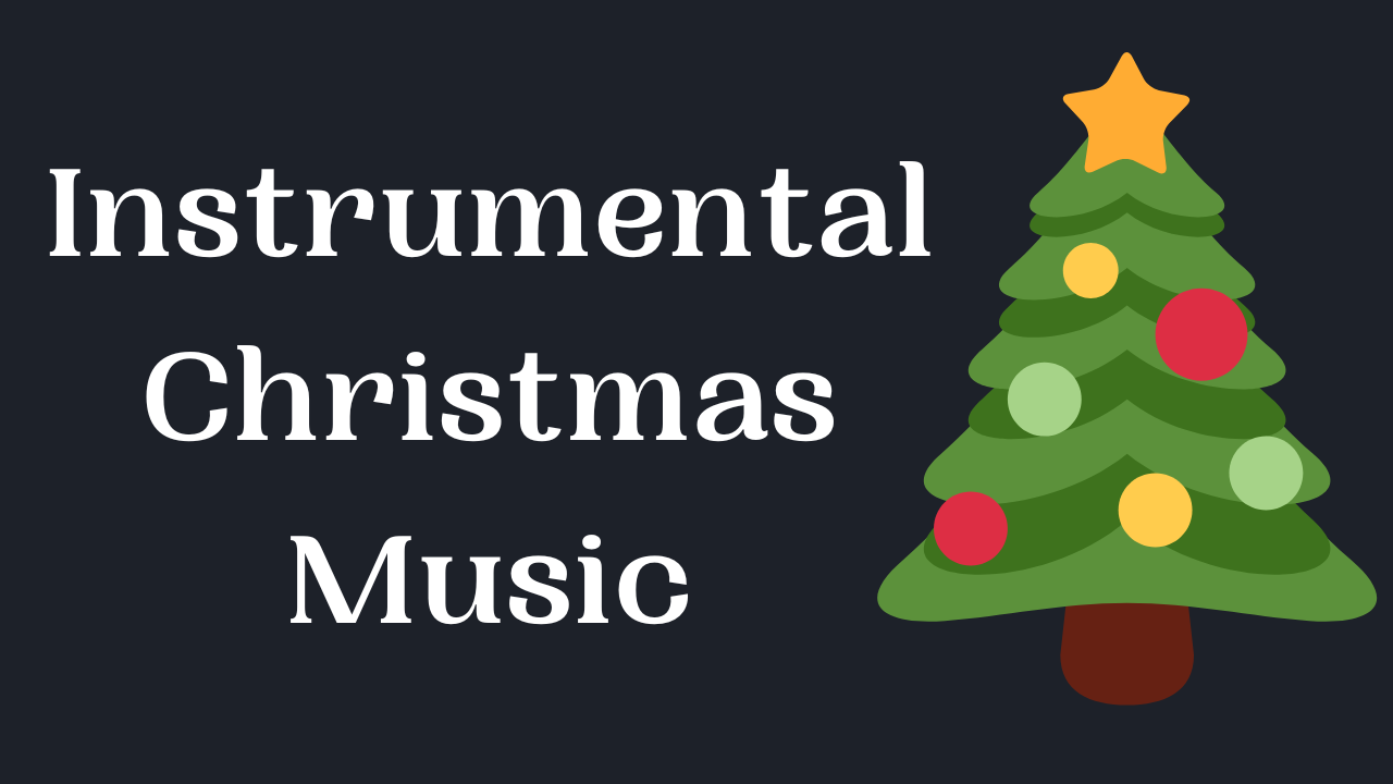 Instrumental Christmas Music: Setting the Holiday Tone