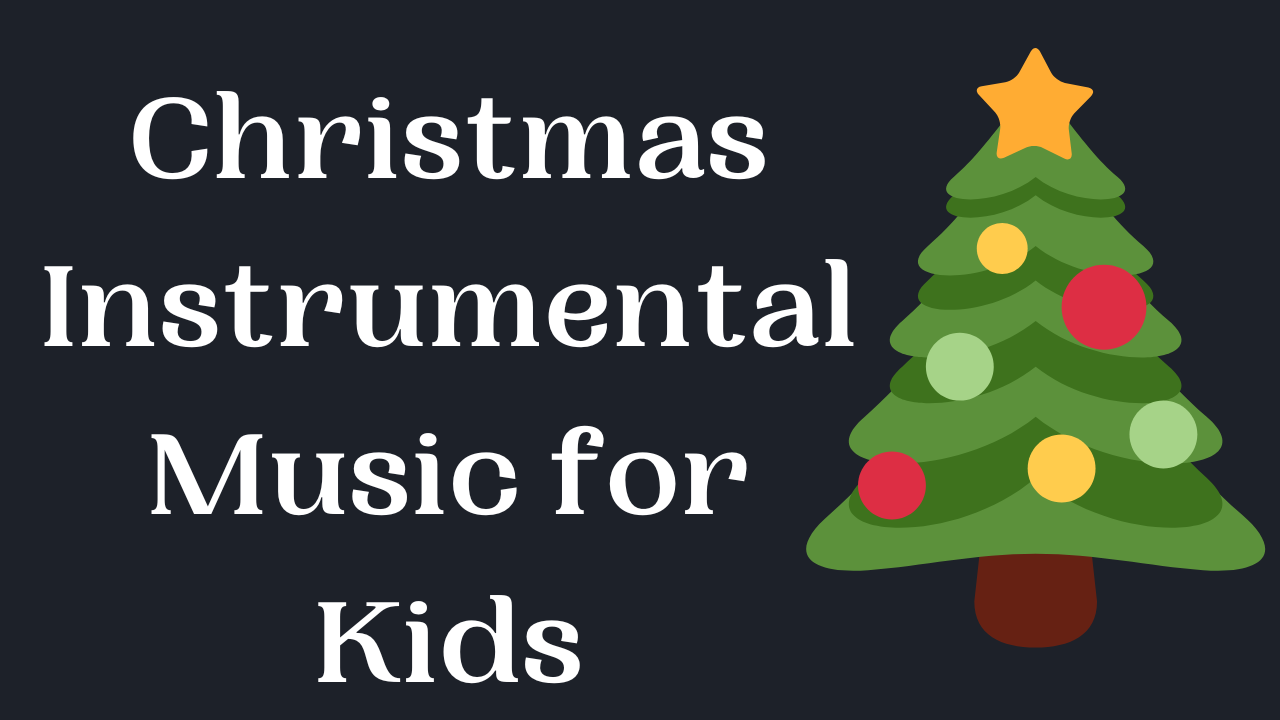 Christmas Instrumental Music for Kids: A Symphony of Joy